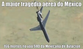 Voo Mexicana de Aviacion 940 - A maior tragdia area do Mxico