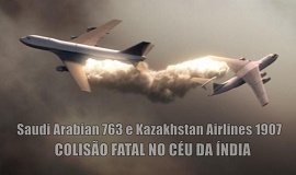 Saudi Arabian 763 e Kazakhstan Airlines 1907 - Colisão Fatal