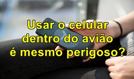 Usar o celular dentro do avio  mesmo perigoso?